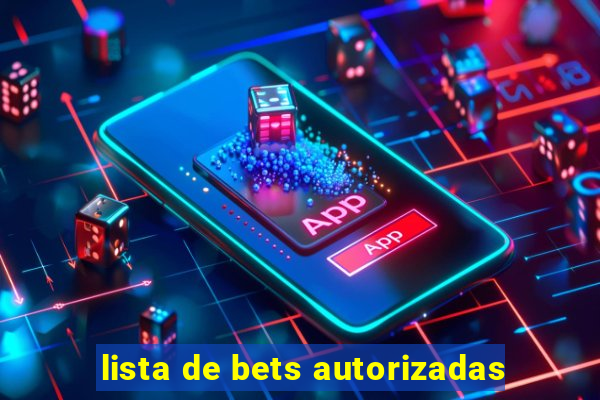 lista de bets autorizadas